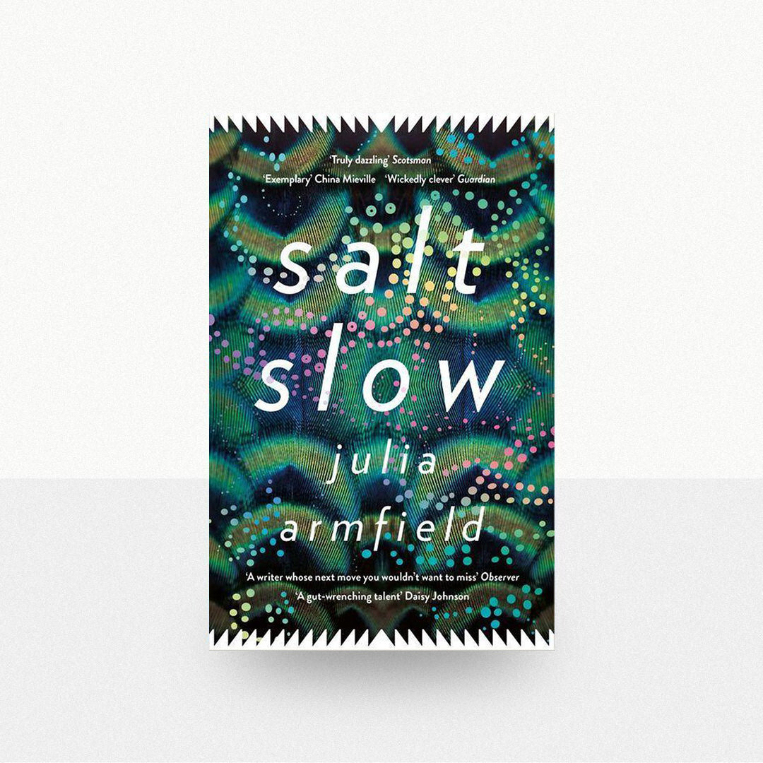 Armfield, Julia - Salt Slow