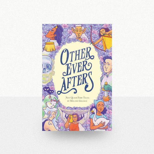Gillman, Melanie - Other Ever Afters: New Queer Fairy Tales