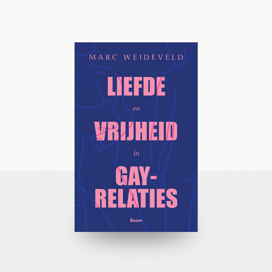 Weideveld, Marc - Liefde en vrijheid in Gay-relaties