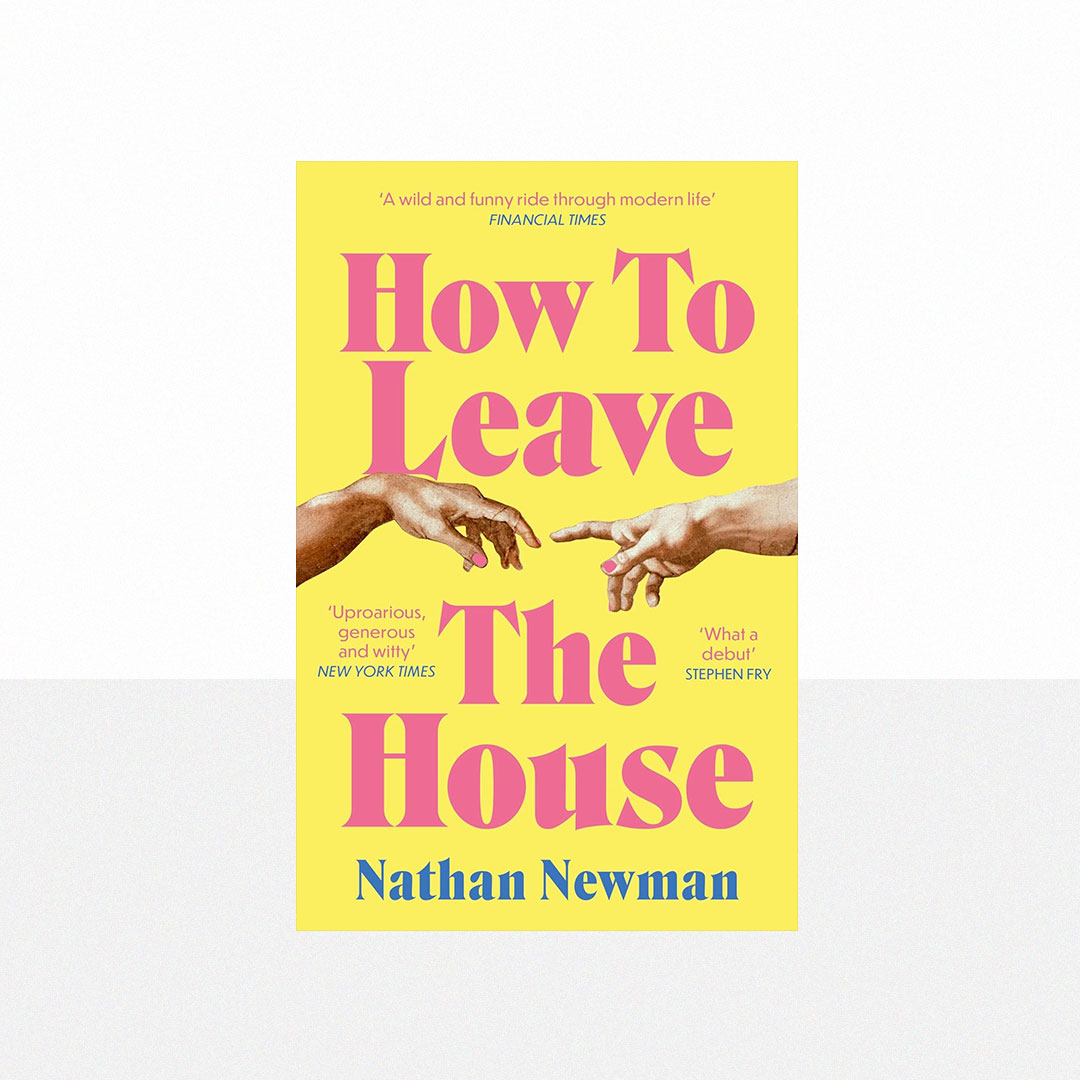 Newman, Nathan - How to Leave the House