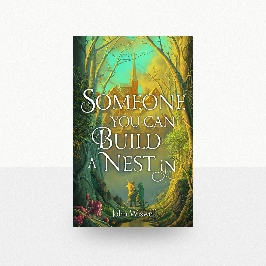 Wiswell, John - Someone You Can Build a Nest In