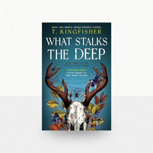 Kingfisher, T. - What Stalks the Deep