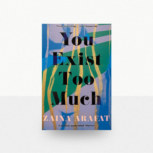 Arafat, Zaina - You Exist Too Much
