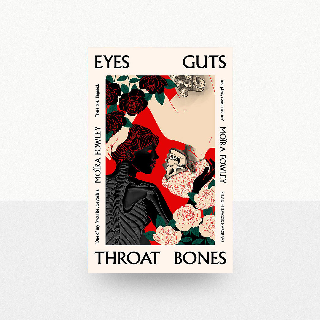 Fowley, Moïra - Eyes Guts Throat Bones