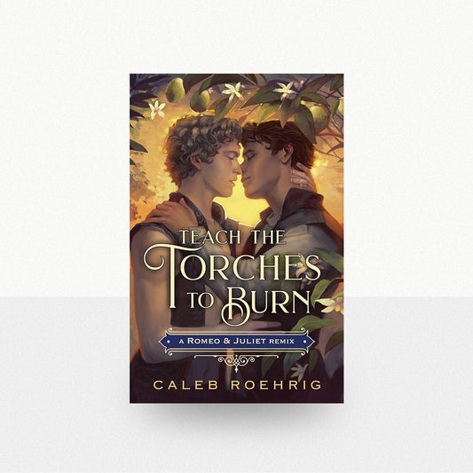 Roehrig, Caleb - Teach the Torches to Burn