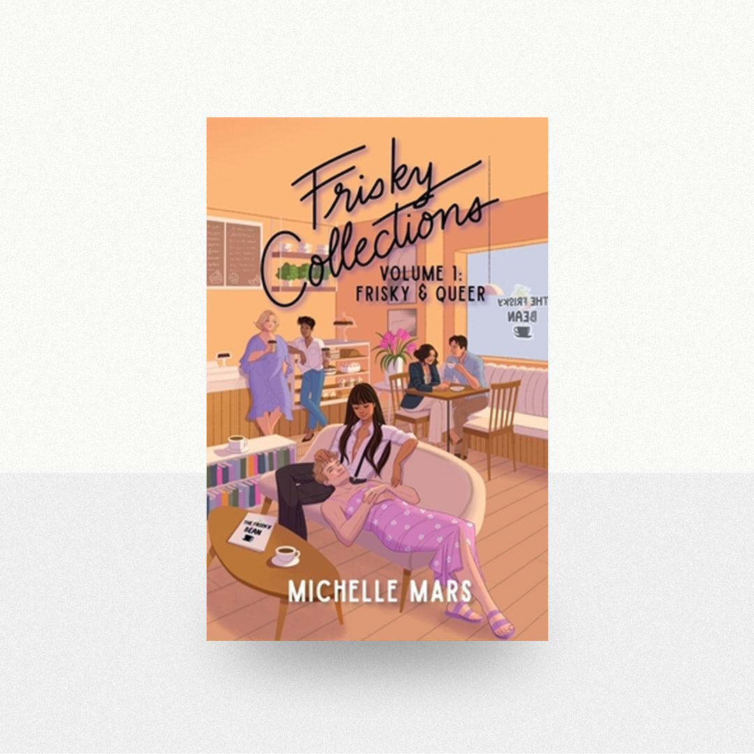 Mars, Michelle - Frisky Collections Volume 1: Frisky and Queer