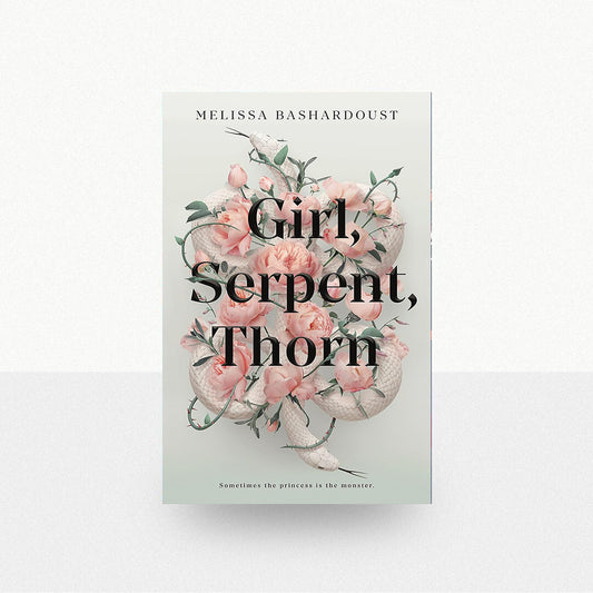 Bashardoust, Melissa - Girl, Serpent, Thorn