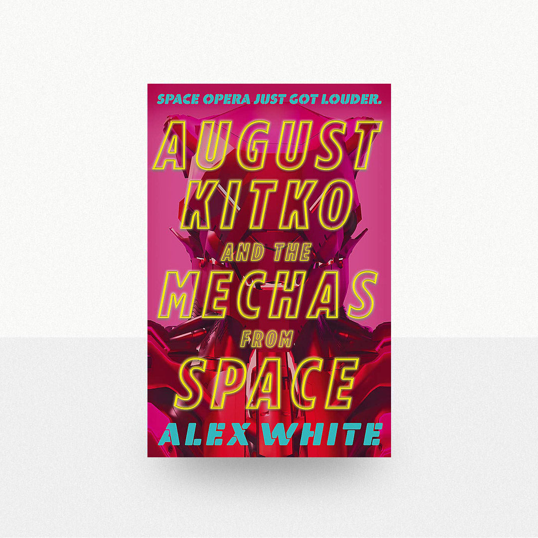 White, Alex - August Ktiko and the Mechas from Space