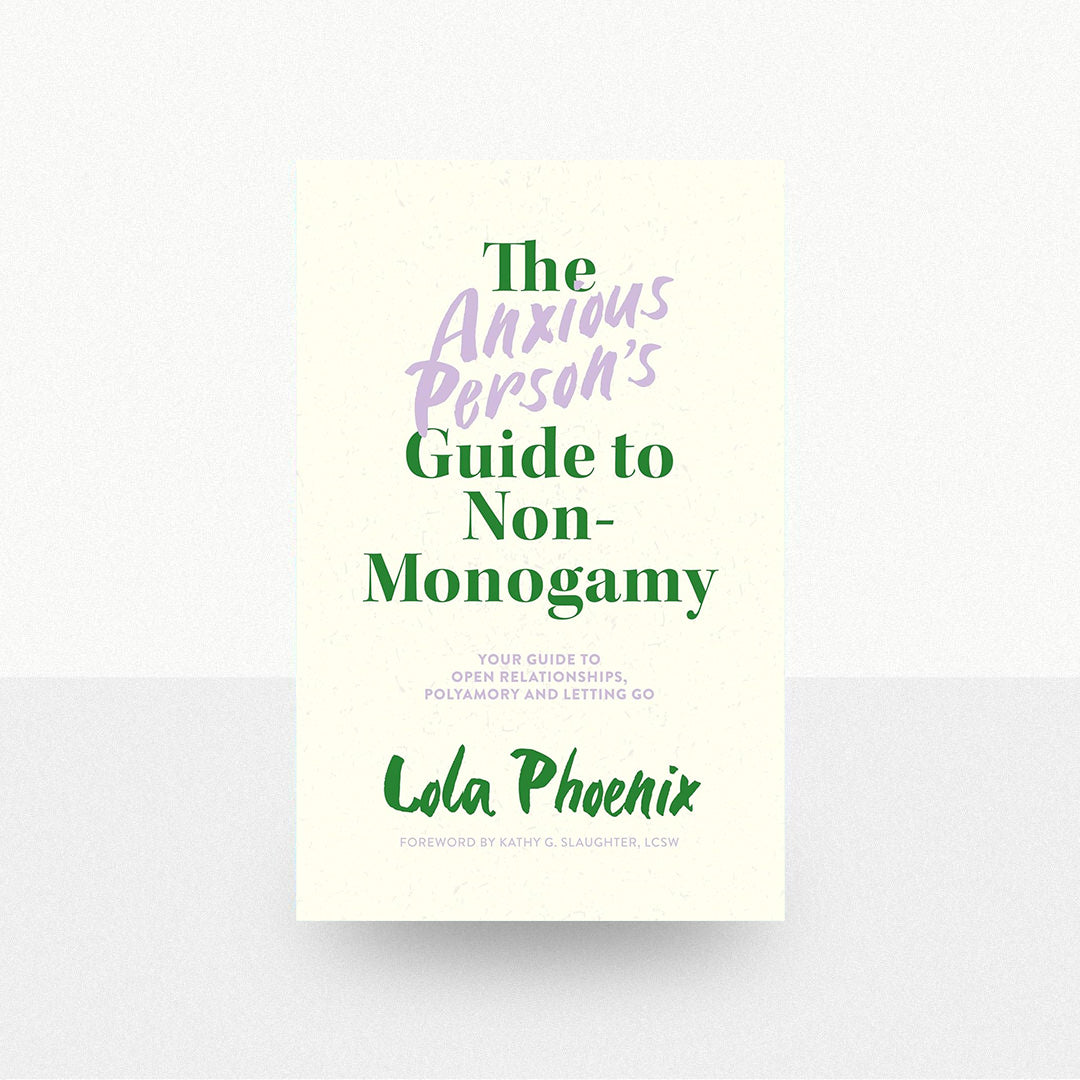 Phoenix, Lola - The Anxious Person's Guide to Non-Monogamy