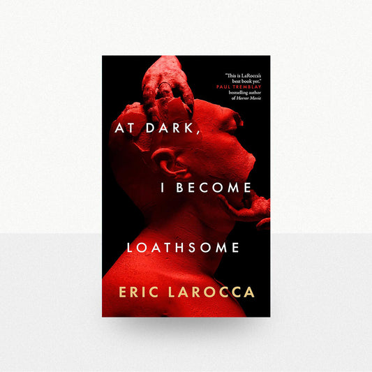 LaRocca, Eric - At Dark, I Become Loathsome
