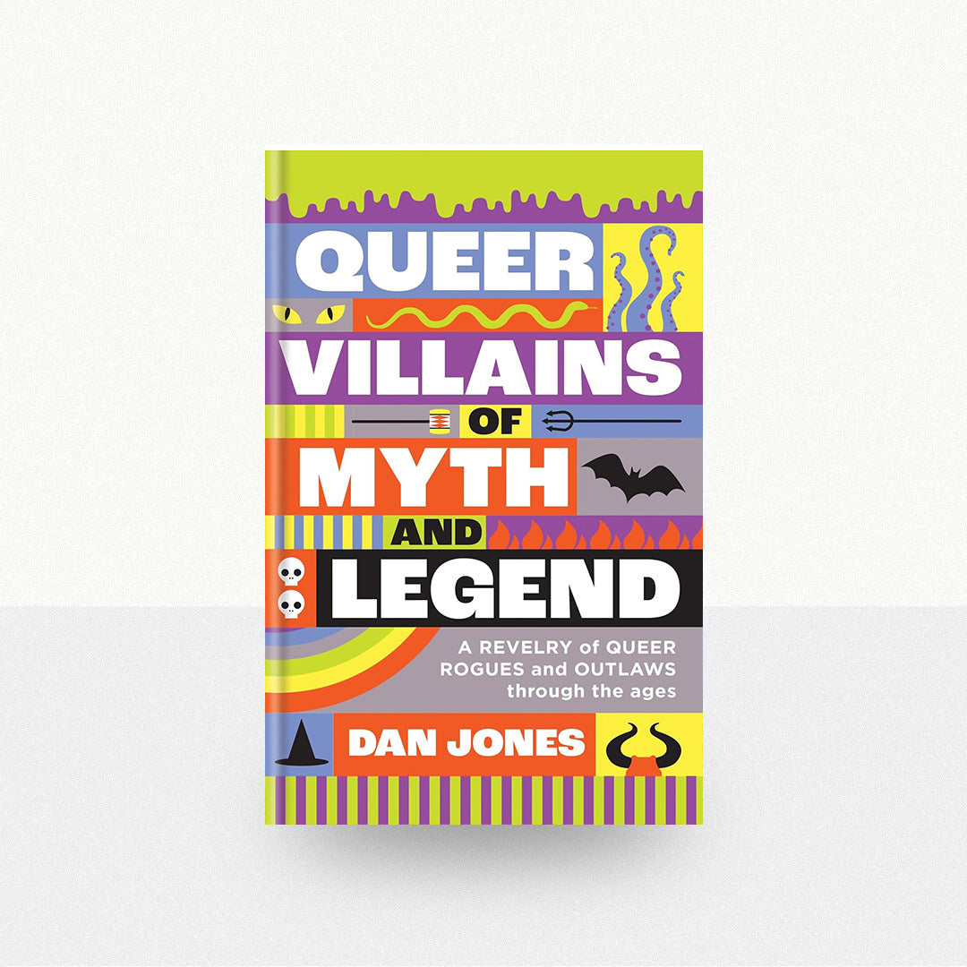 Jones, Dan - Queer Villains of Myth and Legend