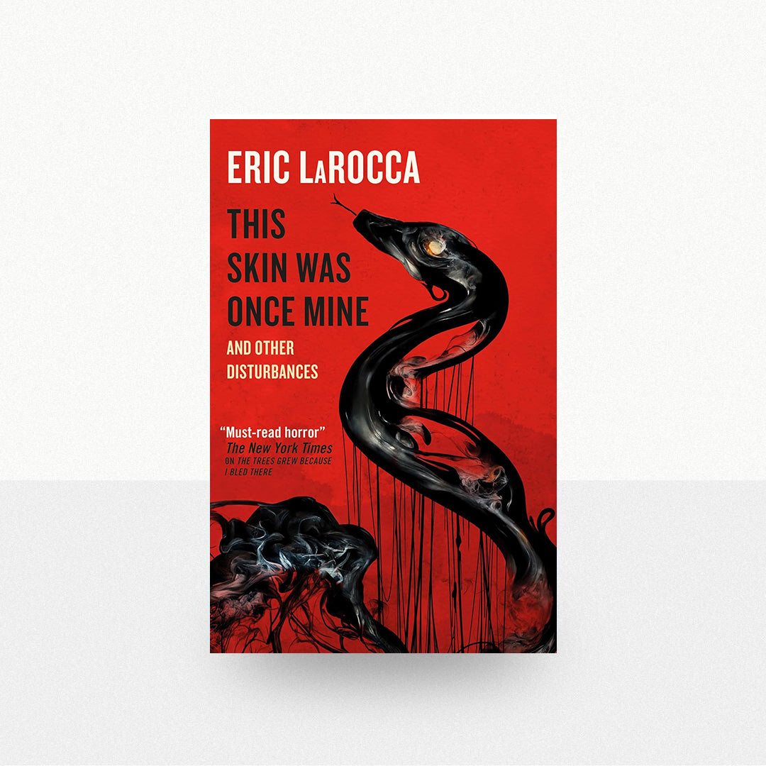 LaRocca, Eric - This Skin Was Once Mine and Other Disturbances