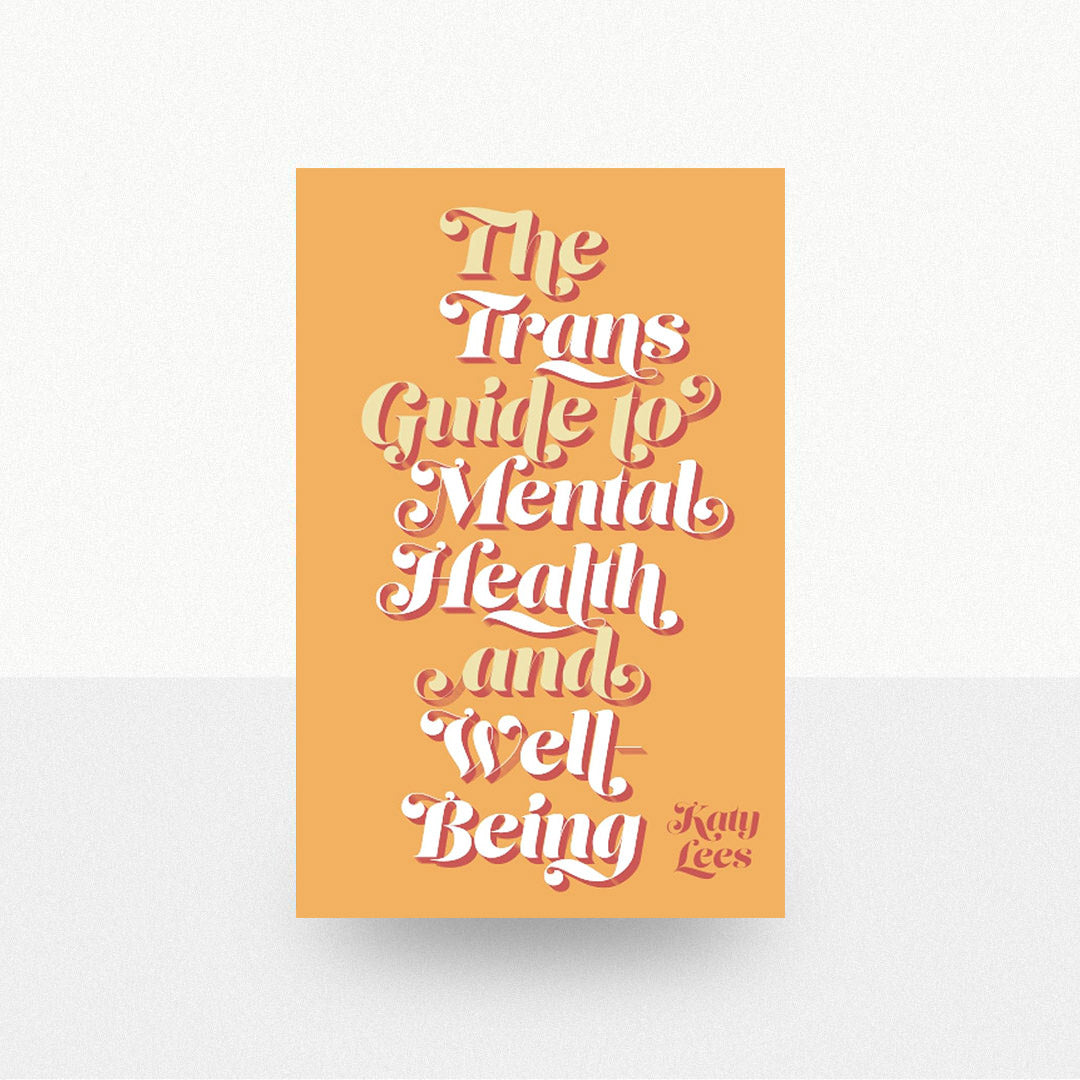Lees, Katy - The Trans Guide to Mental Health and Well-Being