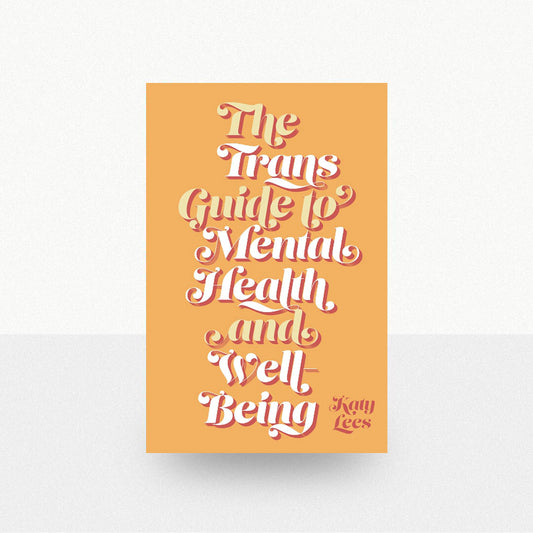 Lees, Katy - The Trans Guide to Mental Health and Well-Being