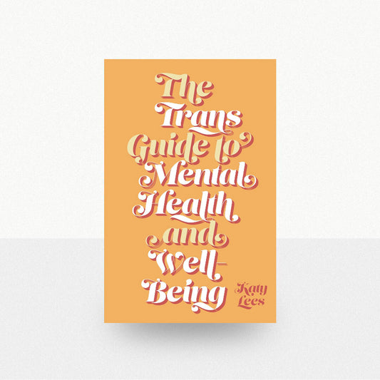 Lees, Katy - The Trans Guide to Mental Health and Well-Being