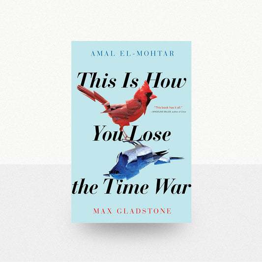 El-Mothar, Amal & Gladstone, Max - This Is How You Lose the Time War