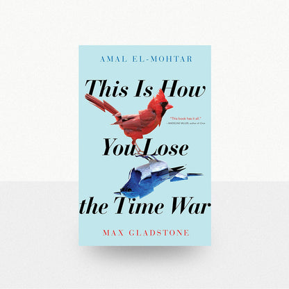 El-Mothar, Amal & Gladstone, Max - This Is How You Lose the Time War