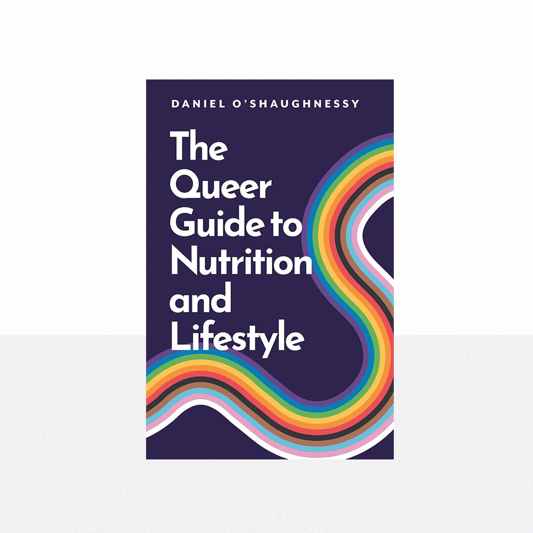 O'Shaughnessy, Daniel - The Queer Guide to Nutrition and Lifestyle