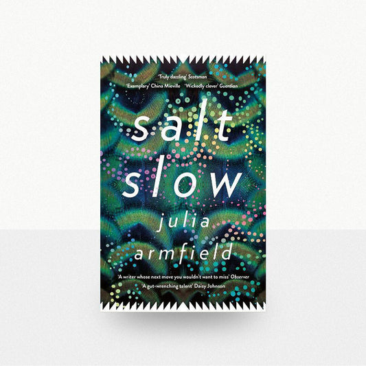 Armfield, Julia - Salt Slow
