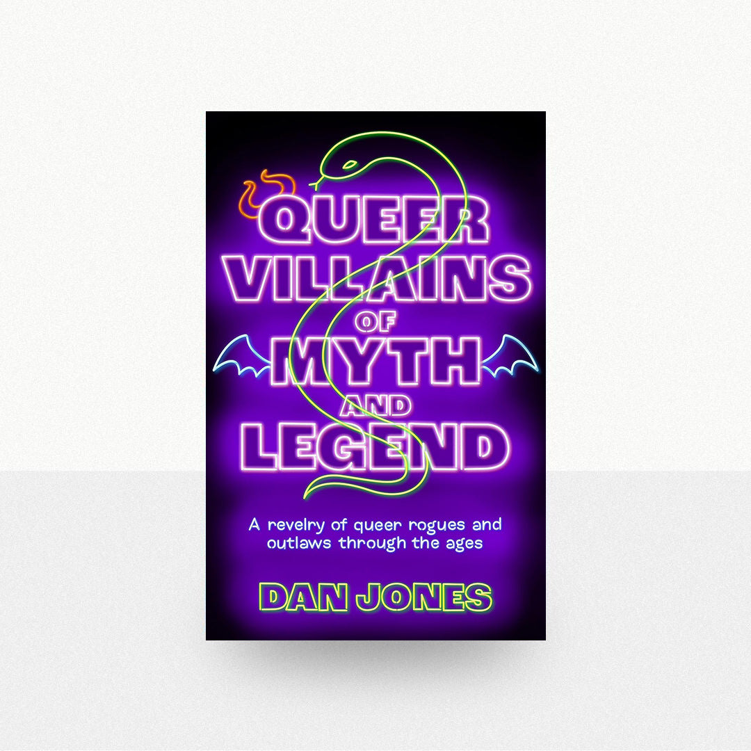 Jones, Dan - Queer Villains of Myth and Legend