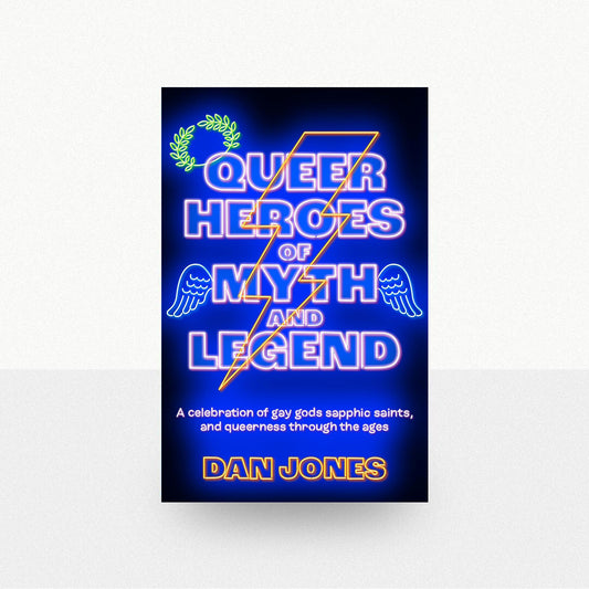 Jones, Dan - Queer Heroes of Myth and Legend