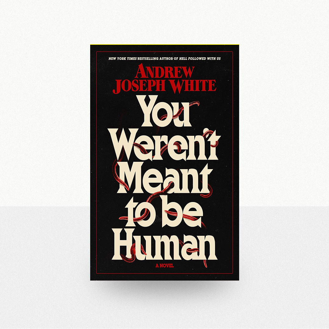 White, Andrew Joseph - You Weren't Meant to Be Human