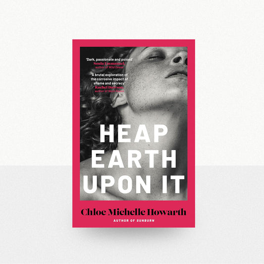 Howarth, Chloe Michelle - Heap Earth Upon It