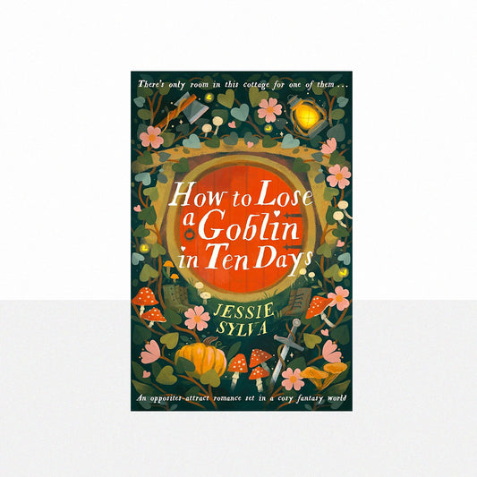Sylva, Jessie - How to Lose a Goblin in Ten Days