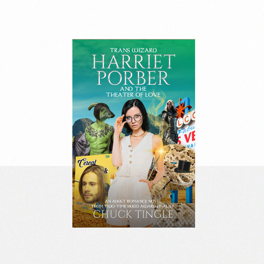 Tingle, Chuck - Trans Wizard Harriet Porber and the Theater of Love
