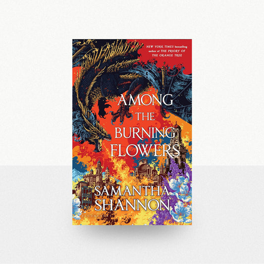 Shannon, Samantha - Among the Burning Flowers