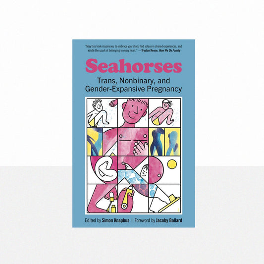 Knaphus, Simon - Seahorses: Trans, Nonbinary, and Gender-Expansive Pregnancy