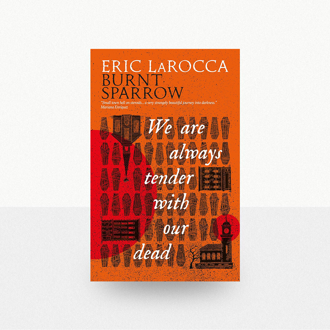 LaRocca, Eric - We Are Always Tender With Our Dead