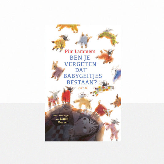 Lammers, Pim - Ben je vergeten dat babygeitjes bestaan?