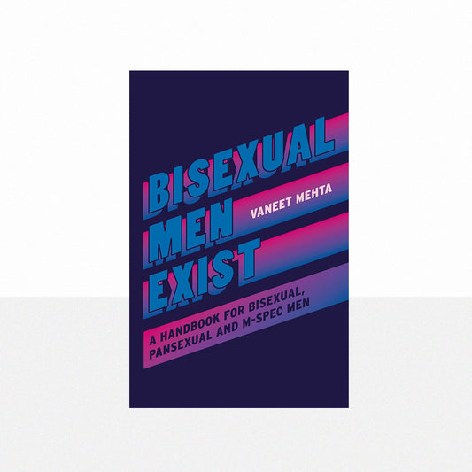 Mehta, Vaneet - Bisexual Men Exist
