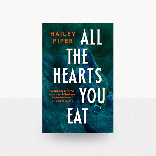 Piper, Hailey - All the Hearts You Eat