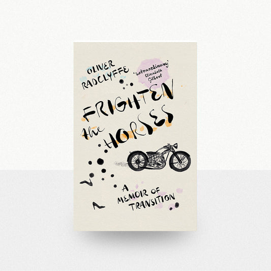 Radclyffe, Oliver - Frighten the Horses
