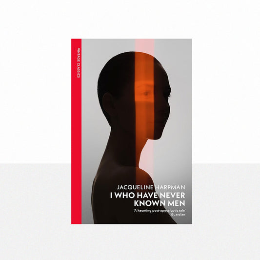 Harpman, Jacqueline - I Who Have Never Know Men