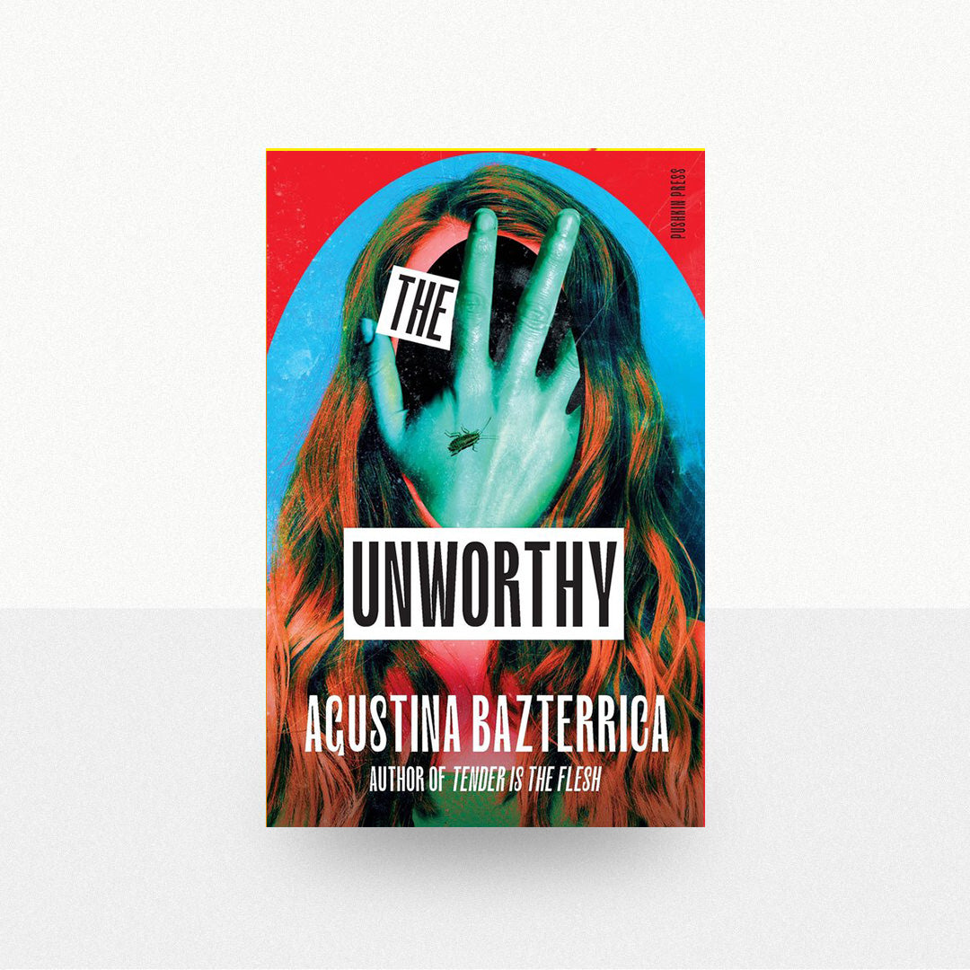Bazterrica, Agustina - The Unworthy