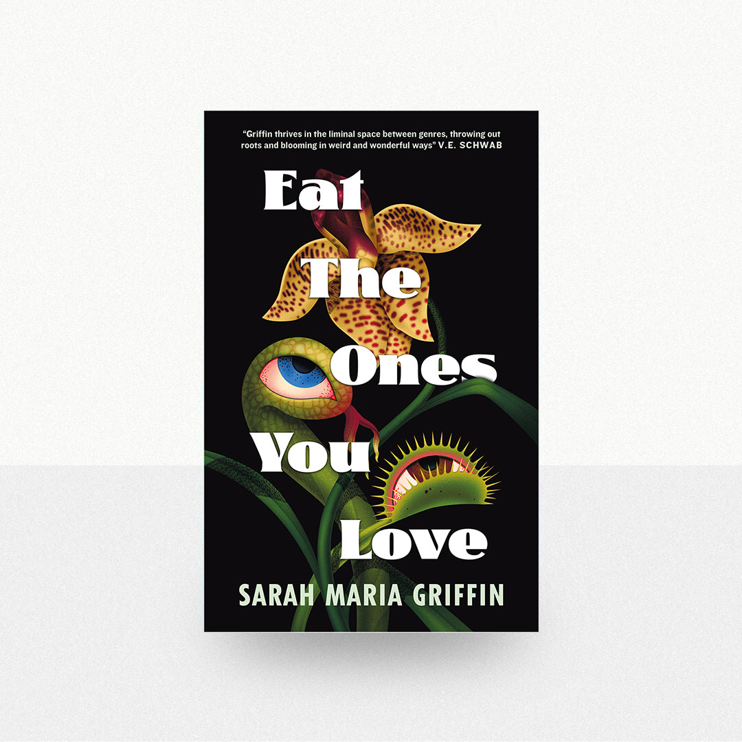 Griffin, Sarah Maria - Eat the Ones You Love