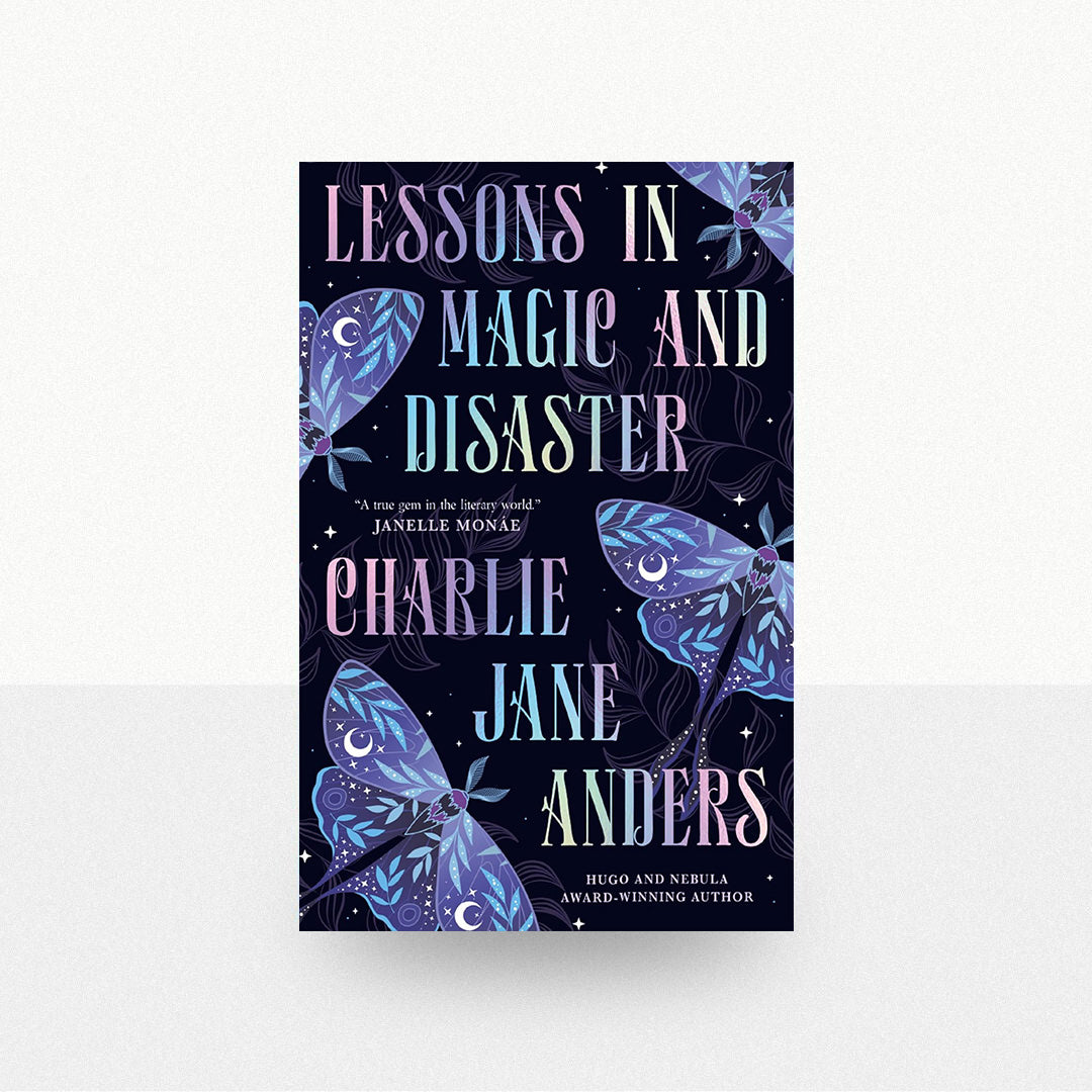 Anders, Charlie Jane - Lessons in Magic and Disaster