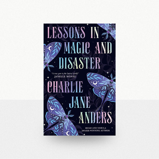 Anders, Charlie Jane - Lessons in Magic and Disaster