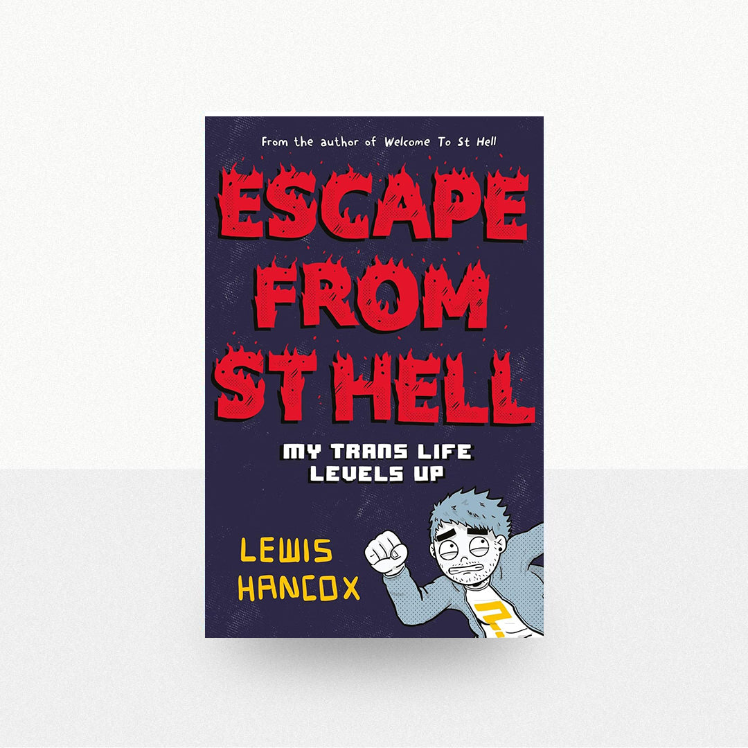 Hancox, Lewis - Escape From St. Hell: My Trans Life Levels Up