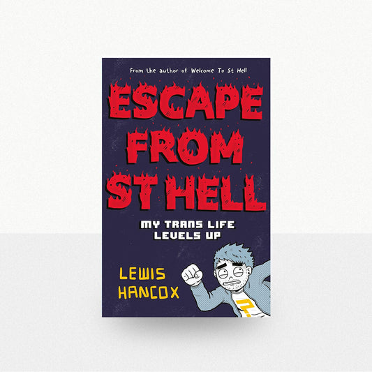 Hancox, Lewis - Escape From St. Hell: My Trans Life Levels Up