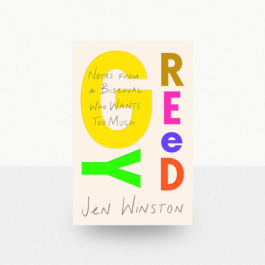 Winston, Jen - Greedy: Notes from a Bisexual Who Wants Too Much